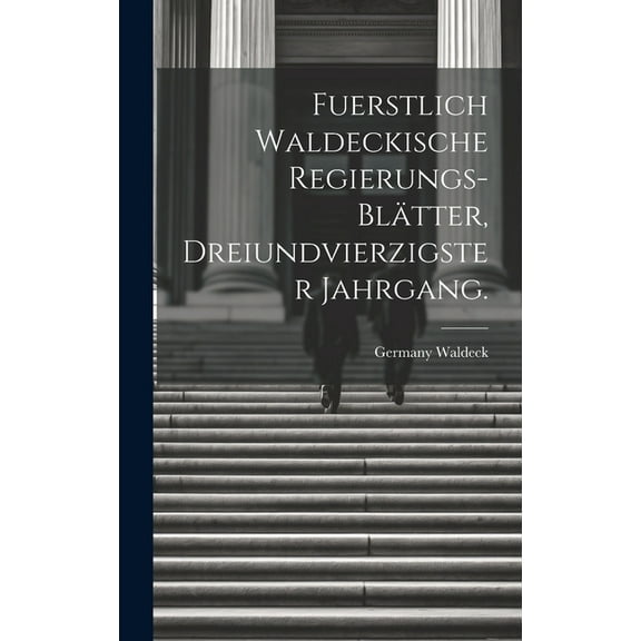 Fuerstlich Waldeckische Regierungs-Blätter, Dreiundvierzigster Jahrgang. (Hardcover)