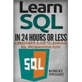 thumbnail image 1 of Pre-Owned SQL: Learn SQL in 24 Hours or Less - A Beginner's Guide To Learning SQL Programming Now (Paperback) 1532716958 9781532716959, 1 of 1