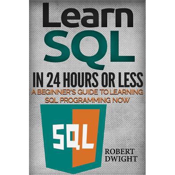 Pre-Owned SQL: Learn SQL in 24 Hours or Less - A Beginner's Guide To Learning SQL Programming Now (Paperback) 1532716958 9781532716959