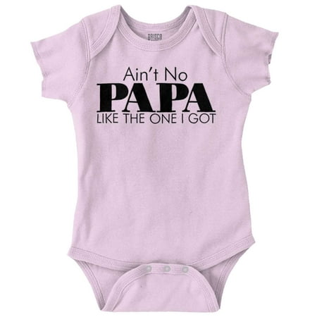 

Ain t No Papa Like The One I Got Romper Boys or Girls Infant Baby Brisco Brands 18M