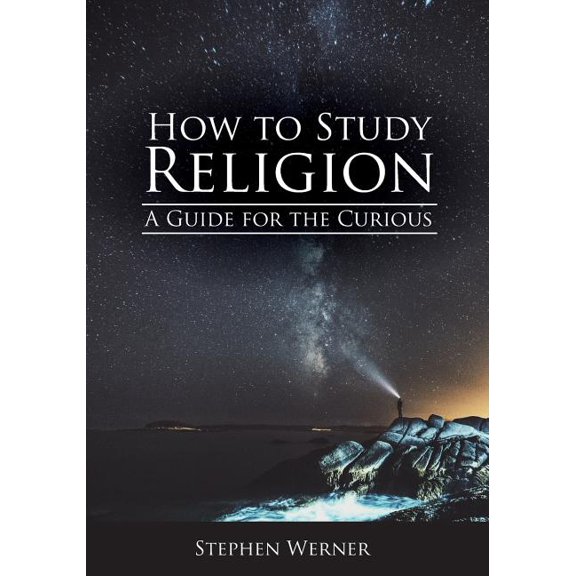How to Study Religion: A Guide for the Curious, (Paperback)