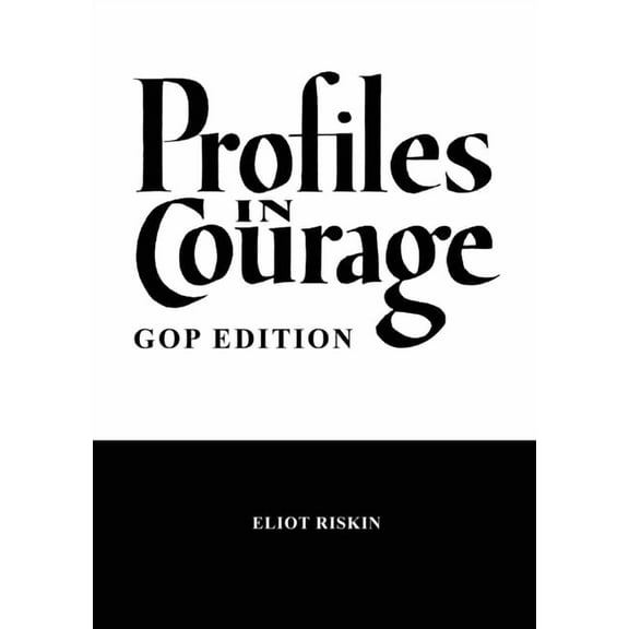 Profiles in Courage - GOP Edition (Paperback)