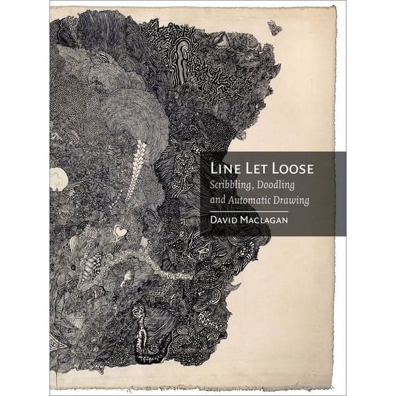 Line Let Loose : Scribbling, Doodling and Automatic Drawing (Hardcover)