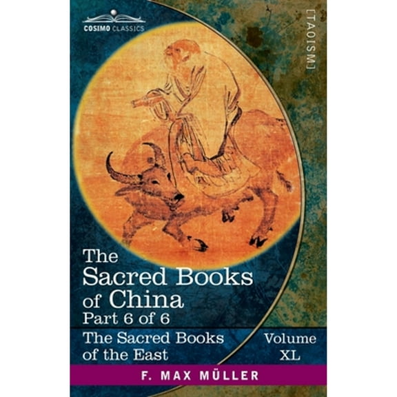 The Sacred Books of the East (Volume 40 of 50): The Sacred Books of China, Part 6 of 6 (Paperback)
