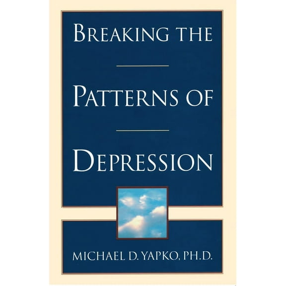 Breaking the Patterns of Depression, (Paperback)