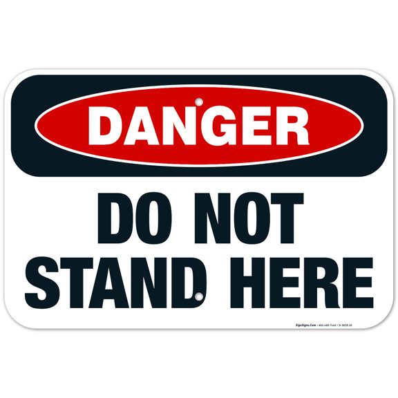 Do Not Stand Here Sign, OSHA Danger Sign, 12x18 Aluminum