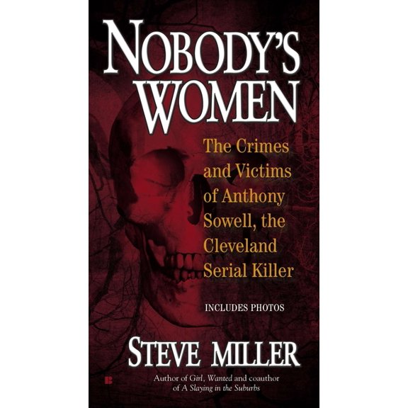 Nobody's Women: The Crimes and Victims of Anthony Sowell, the Cleveland Serial Killer, (Paperback)