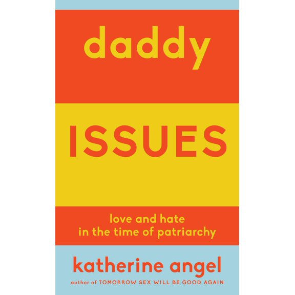 Pre-Owned Daddy Issues: Love and Hate in the Time of Patriarchy (Paperback) 1839764376 9781839764370