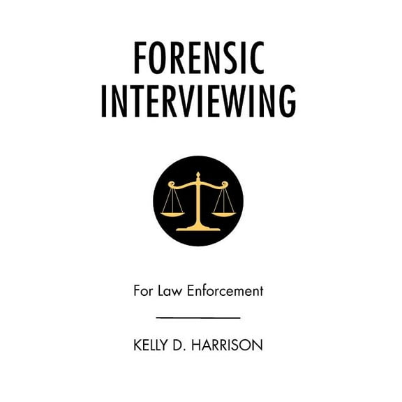 Forensic Interviewing: For Law Enforcement (Hardcover)