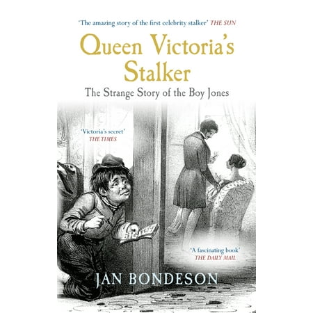 Queen Victoria's Stalker : The Strange Story of the Boy