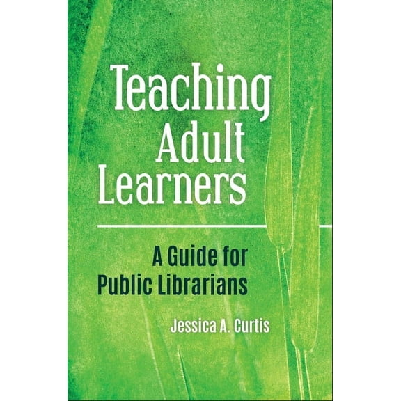Teaching Adult Learners: A Guide for Public Librarians, (Paperback)