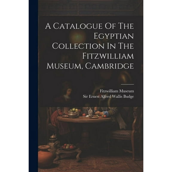 A Catalogue Of The Egyptian Collection In The Fitzwilliam Museum, Cambridge (Paperback)