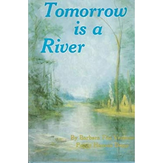 Pre-Owned Tomorrow is a River (Hardcover) 0931762006 9780931762000