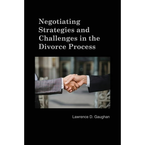 Negotiating Strategies and Challenges in the Divorce Process (Paperback)