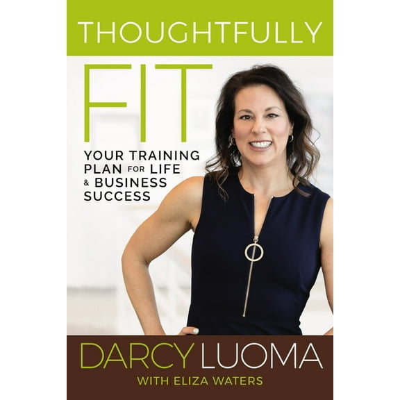 Thoughtfully Fit: Your Training Plan for Life and Business Success (Hardcover)