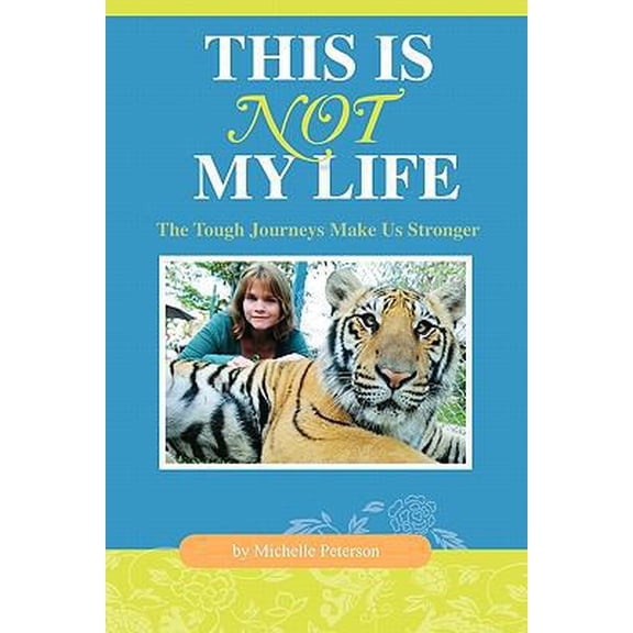 Pre-Owned This Is Not My Life: The Tough Journeys Make Us Stronger (Paperback) 1453887571 9781453887578