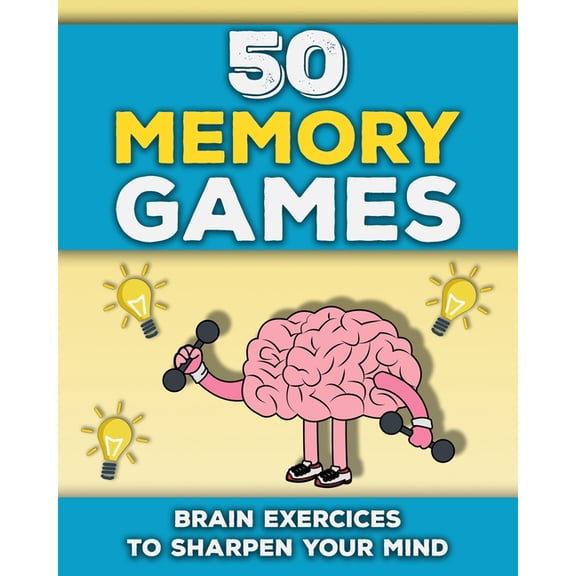 50 Memory Games: A Brain Exercises Book for Adults and Seniors Train your Memory, Sharpen your Mind and Improve your Foc, (Paperback)