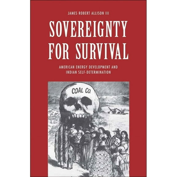The Lamar Series in Western History: Sovereignty for Survival : American Energy Development and Indian Self-Determination (Hardcover)