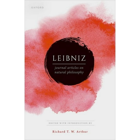 Leibniz from Oxford Leibniz: Publications on Natural Philosophy, (Hardcover)