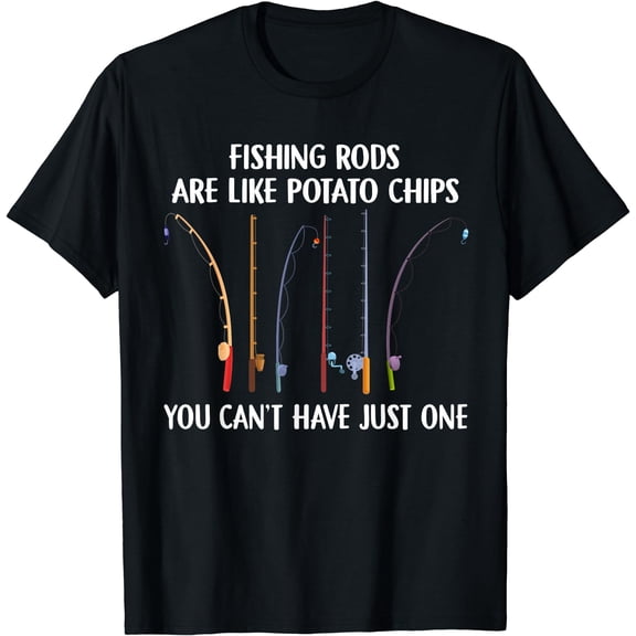 Fishing Rods Are Like Potato Chips You Can’t Have Just One T-Shirt Black Small