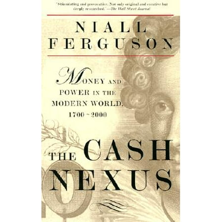The Cash Nexus : Money and Power in the Modern World,
