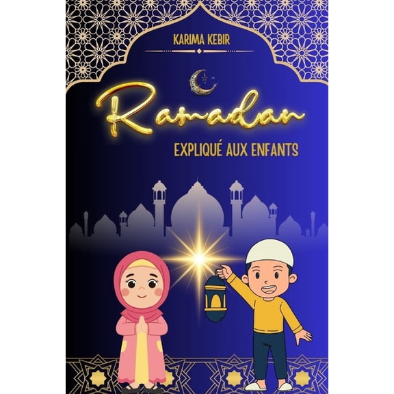 Ramadan Expliqué aux Enfants, (Paperback)