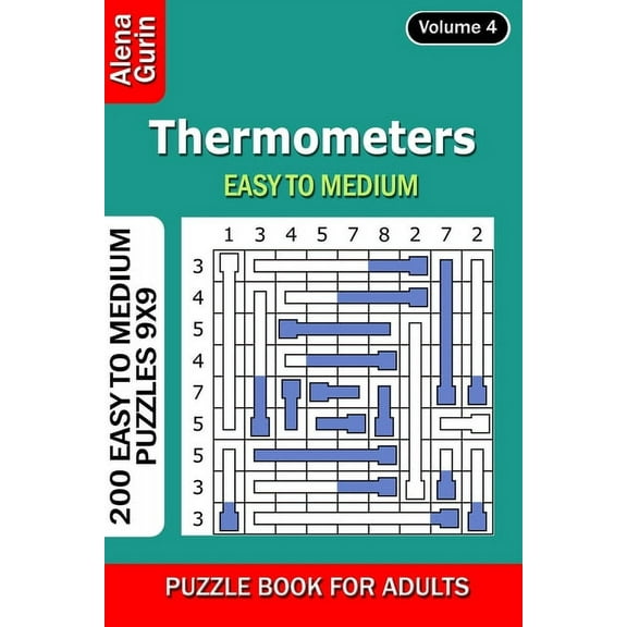 Thermometers puzzle book for Adults : 200 Easy to Medium Puzzles 9x9 (Volume 4) (Paperback)