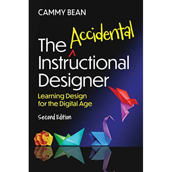 Pre-Owned The Accidental Instructional Designer, 2nd Edition: Learning Design for the Digital Age, 9781953946591, 1953946593, Paperback, 2 edition