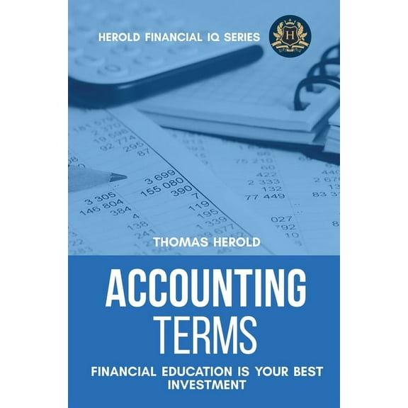 Financial IQ Accounting Terms - Financial Education Is Your Best Investment, Book 10, (Paperback)