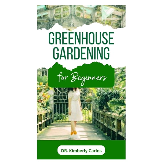 Greenhouse Gardening: Learn Self Sufficiency Tips for Growing Organic Fruits, Vegetables and Herbs All Year for Sustainability (Paperback)
