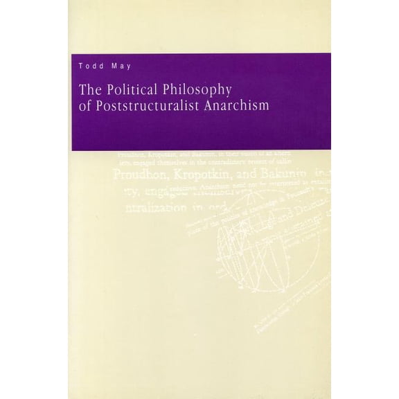 The Political Philosophy of Poststructuralist Anarchism, (Paperback)