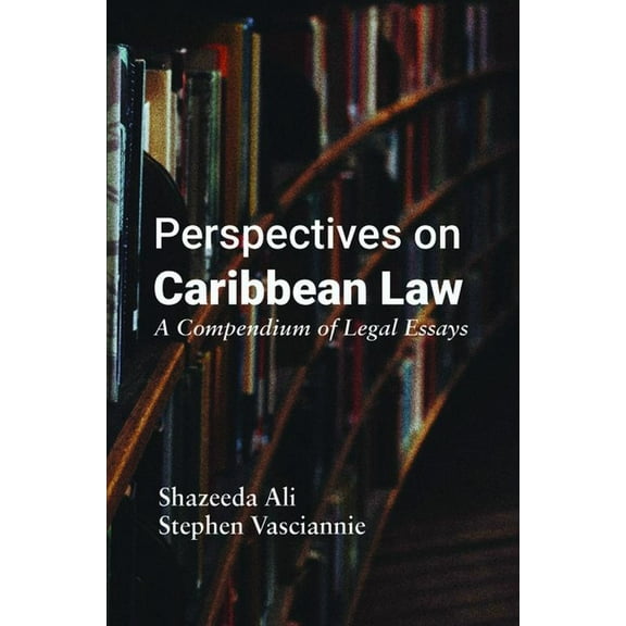 Perspectives on Caribbean Law: A Compendium of Legal Essays, (Paperback)