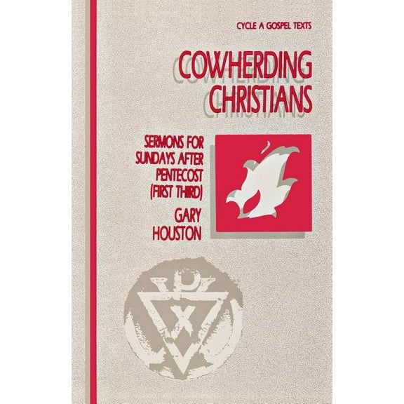 Cowherding Christians: Sermons for Sundays After Pentecost (First Third): Cycle a Gospel Texts, (Paperback)