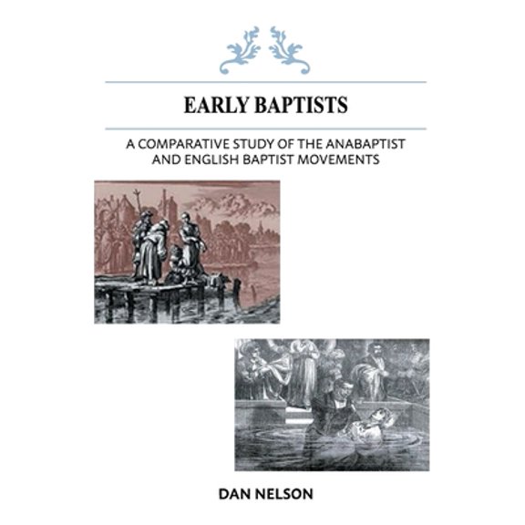 A Comparative Study of the Anabaptist and English Baptist Movements (Paperback)