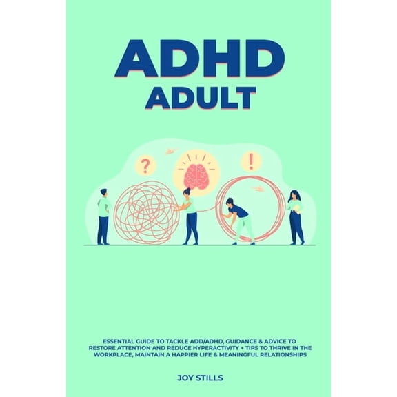 ADHD adult - Essential Guide to Tackle ADD/ADHD, Guidance & Advice to Restore Attention and Reduce Hyperactivity   T, (Paperback)