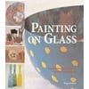 Pre-Owned Painting on Glass: Contemporary Designs, Simple Techniques (Hardcover) 1579901557 9781579901554