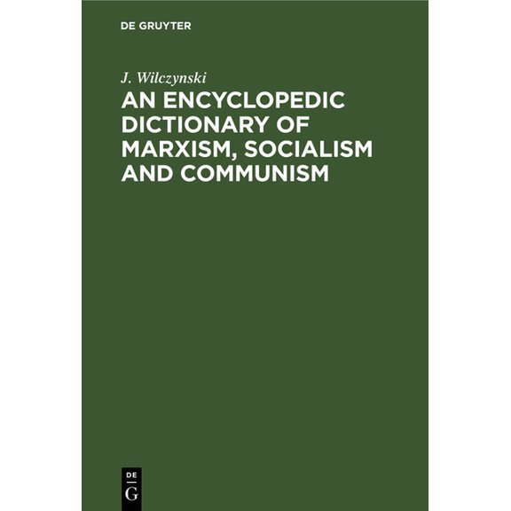 An Encyclopedic Dictionary of Marxism, Socialism and Communism: Economic, Philosophical, Political and Sociological Theo, (Hardcover)