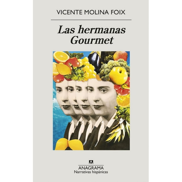 Libro Las Hermanas Gourmet Tapa Blanda, Autor Vicente Molina Foix, Editorial Anagrama