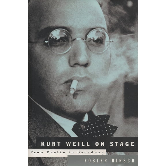 Limelight Kurt Weill on Stage: From Berlin to Broadway, (Paperback)