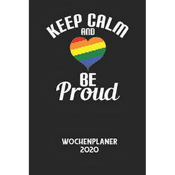 KEEP CALM AND BE PROUD - Wochenplaner 2020: Klassischer Planer für deine täglichen To Do's - plane und strukturiere dein, (Paperback)