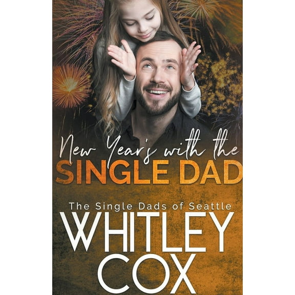 The Single Dads of Seattle New Year's with the Single Dad, Book 6, (Paperback)