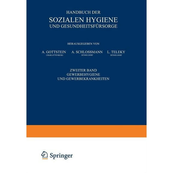 Handbuch Der Sozialen Hygiene Und Gesundheitsfürsorge: Zweiter Band: Gewerbehygiene Und Gewerbekrankheiten, (Paperback)