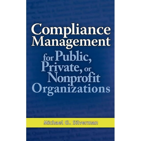 Compliance Management for Public, Private, or Nonprofit Organizations, (Hardcover)
