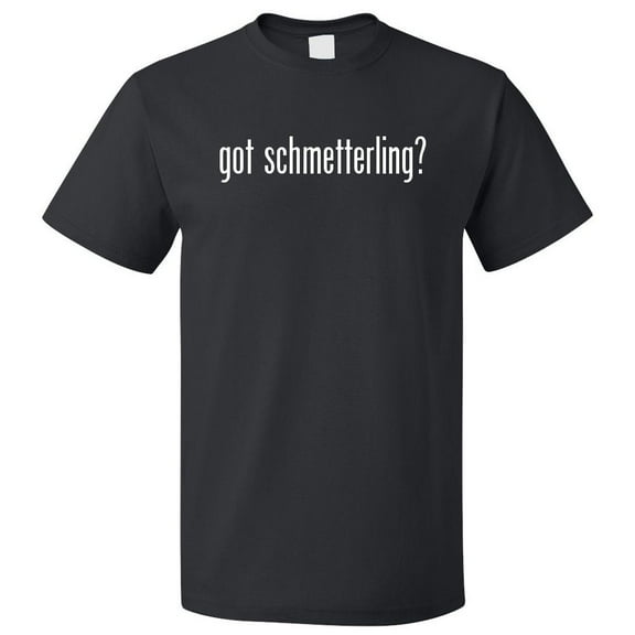 Got Schmetterling? T shirt Tee Gift
