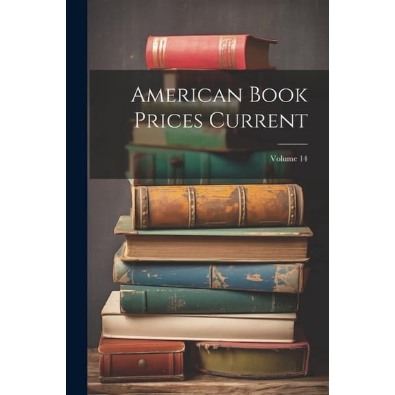 American Book Prices Current; Volume 14 (Paperback)