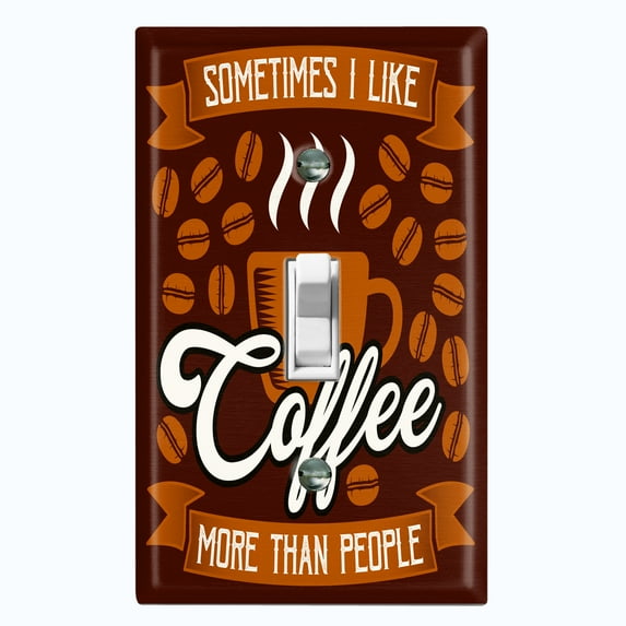 Metal Light Switch Wall Plate Outlet Cover (Sometimes I Like Coffee More Than People Brown - Single Toggle)