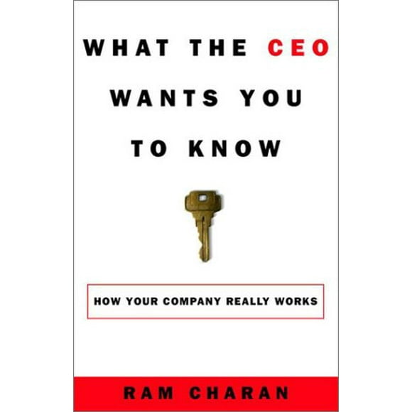What the CEO Wants You to Know : Using Your Business Acumen to Understand How Your Company Really Works 9780609608395 Used / Pre-owned