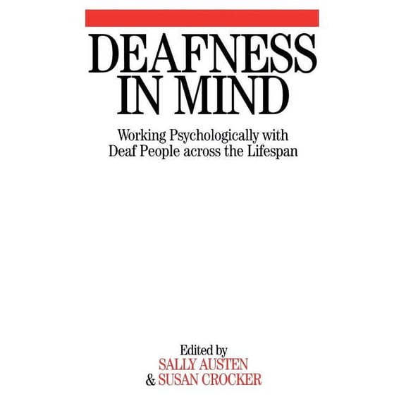 Deafness in Mind: Working Psychologically with Deaf People Across the Lifespan (Paperback)