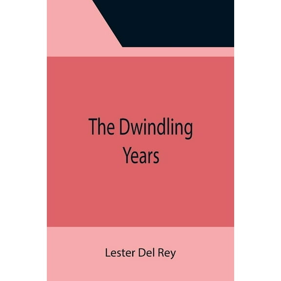 The Dwindling Years, (Paperback)