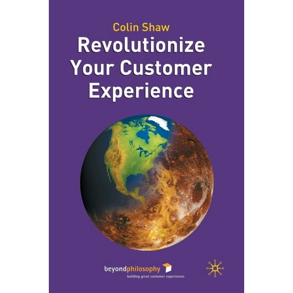 Revolutionize Your Customer Experience, (Paperback)
